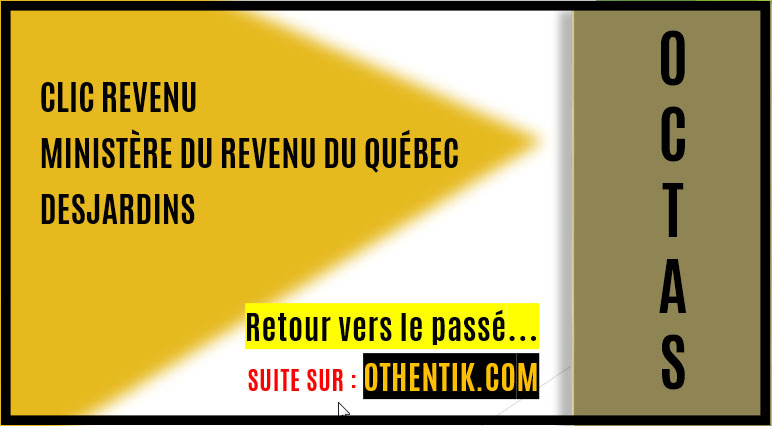 Clic Revenu - Clic SeQur - Desjardins - Octas - gouvernement du Québec